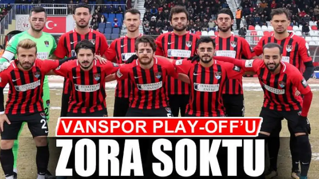 VANSPOR PLAY-OFF'U ZORA SOKTU