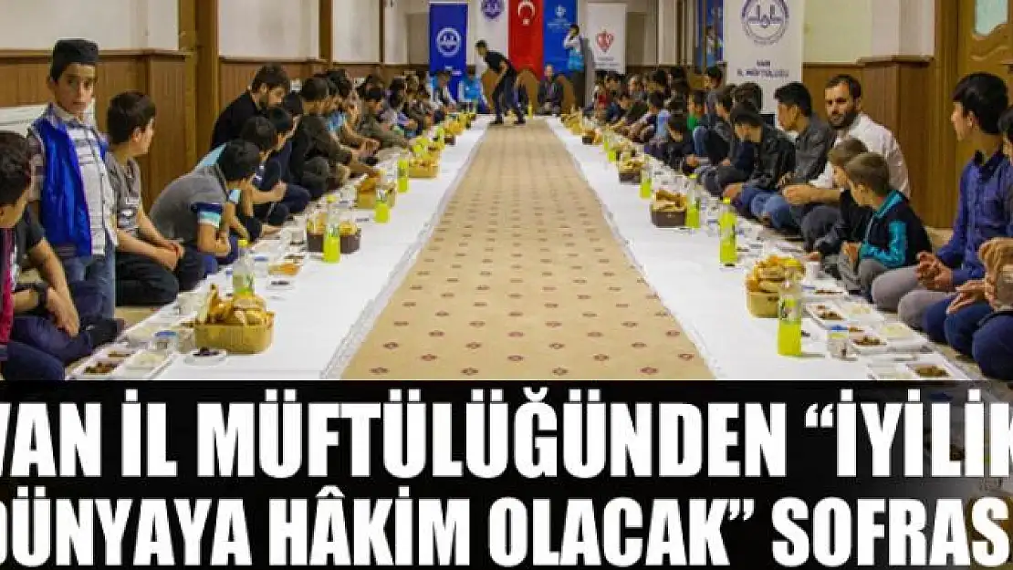 Van il müftülüğünden 'İyilik Dünyaya Hâkim Olacak' sofrası