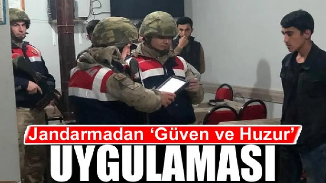 Jandarmadan 'Güven ve Huzur' uygulaması