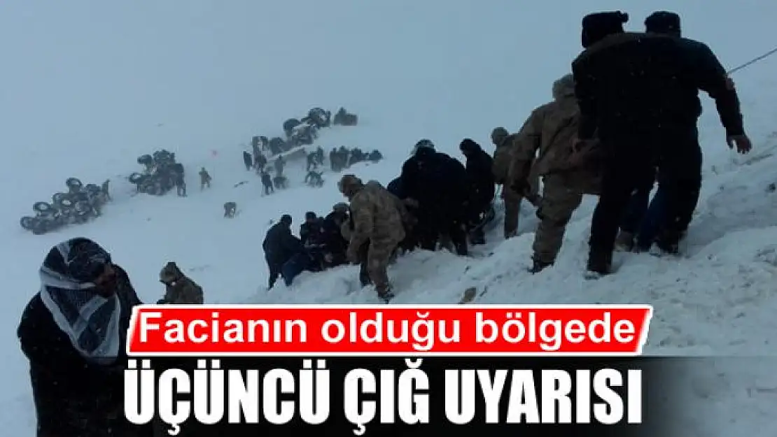 Facianın olduğu bölgede üçüncü çığ uyarısı