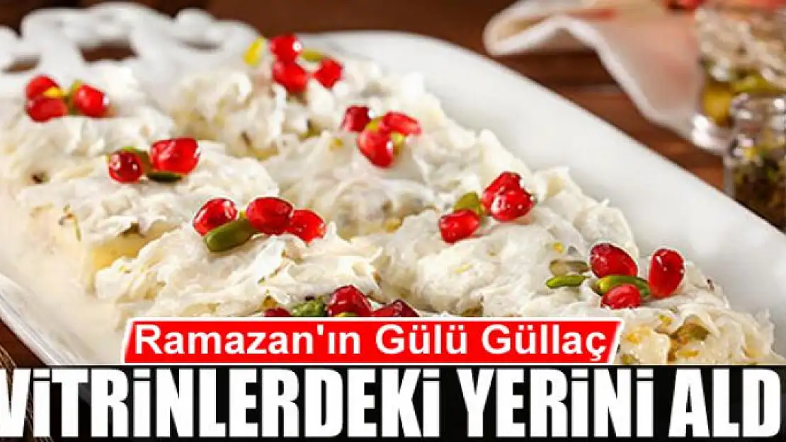 Ramazan'ın Gülü Güllaç vitrinlerdeki yerini aldı