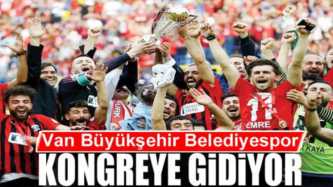 BÜYÜKŞEHİR KONGREYE GİDİYOR