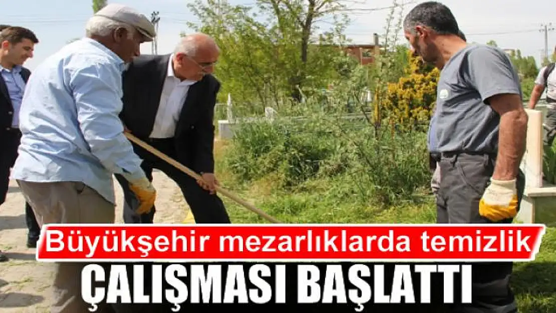 Büyükşehir mezarlıklarda  temizlik çalışması başlattı  