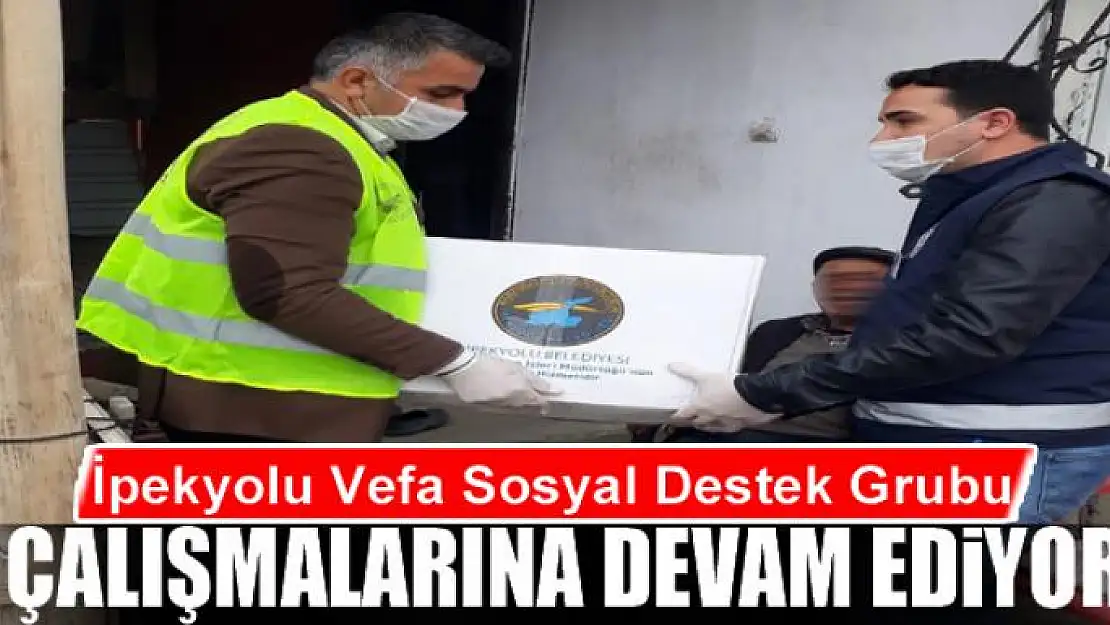 İpekyolu Vefa Sosyal Destek Grubu çalışmalarına devam ediyor