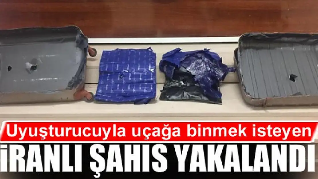 Uyuşturucuyla uçağa binmek isteyen İranlı yakalandı