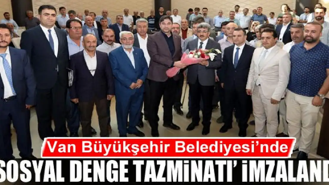 Van Büyükşehir Belediyesi'nde 'sosyal denge tazminatı' imzalandı