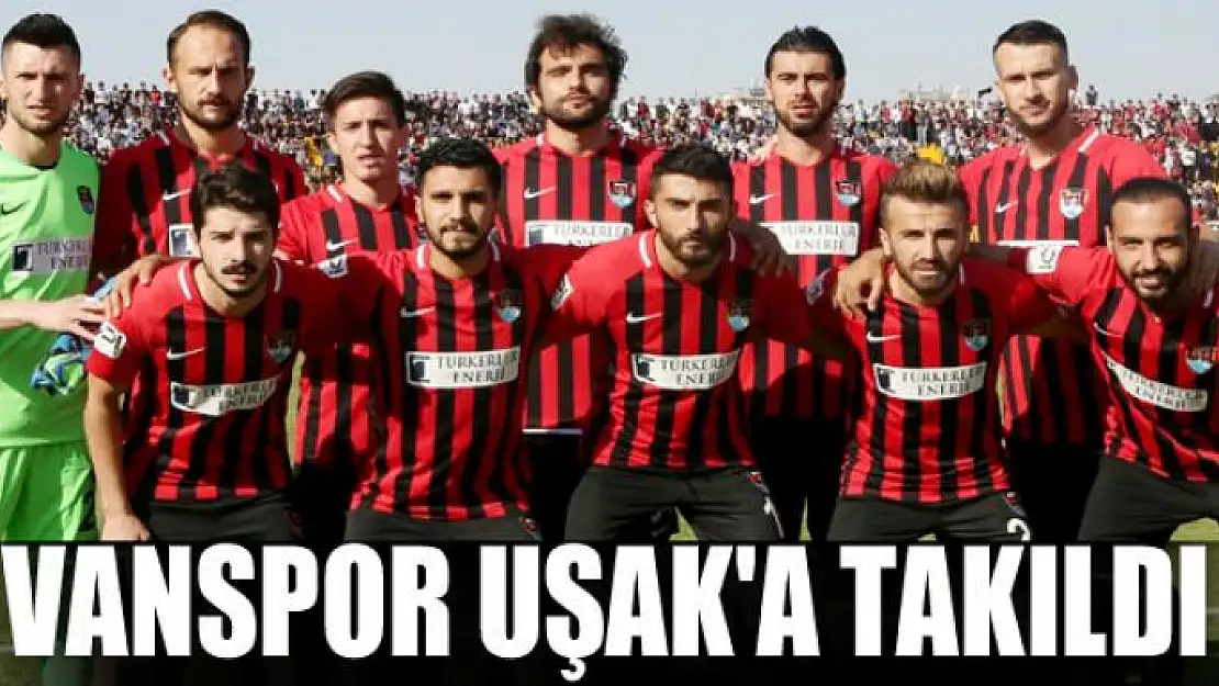 VANSPOR UŞAK'A TAKILDI 