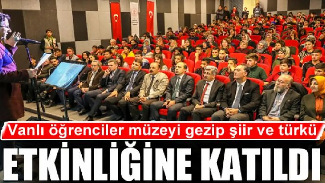 Vanlı öğrenciler müzeyi gezip şiir ve türkü etkinliğine katıldı