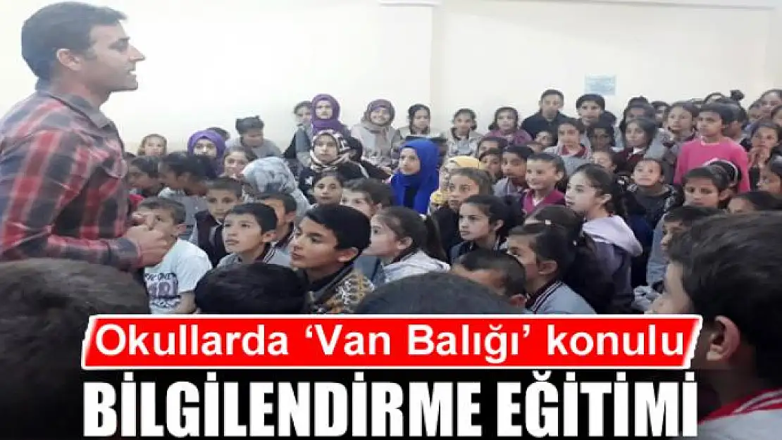 Okullarda 'Van Balığı' konulu bilgilendirme eğitimi