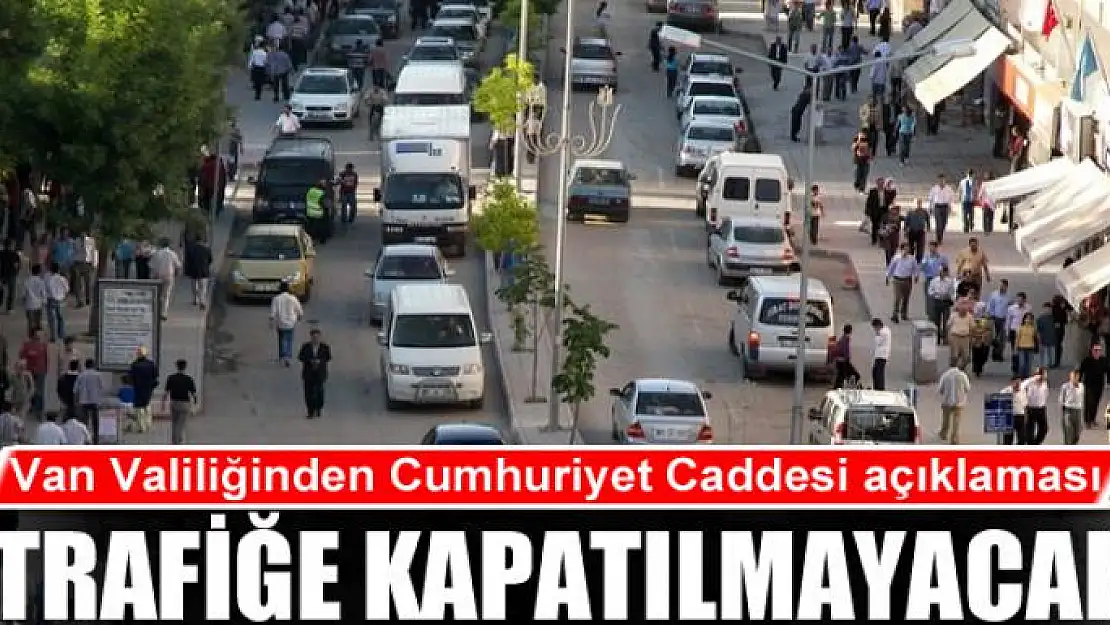 TRAFİĞE KAPATILMAYACAK