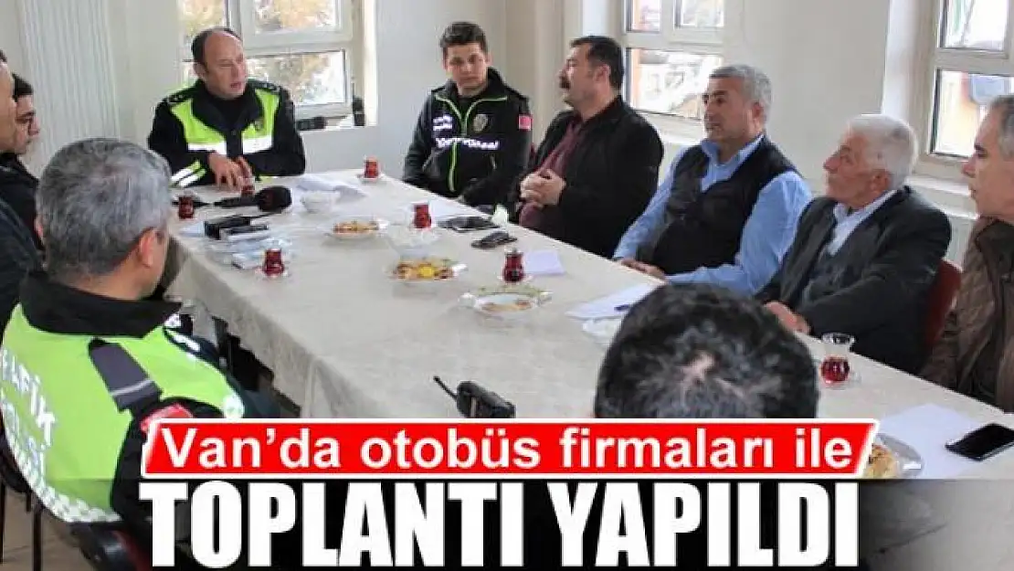 Van'da otobüs firmaları ile toplantı yapıldı