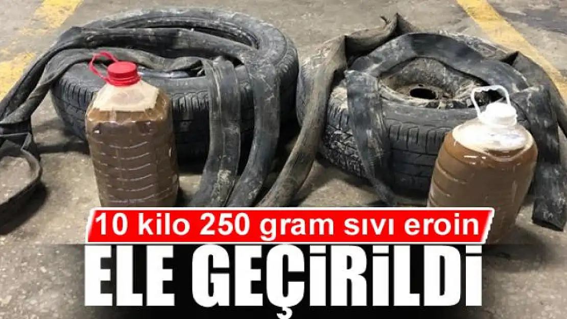 10 kilo 250 gram sıvı eroin ele geçirildi