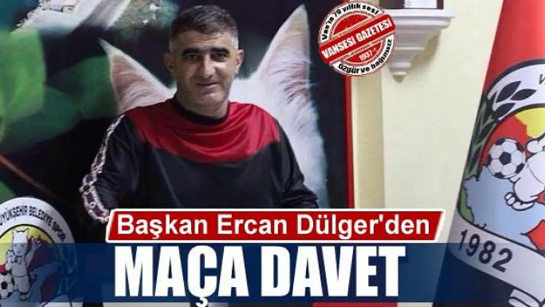 Başkan Dülger'den maça davet