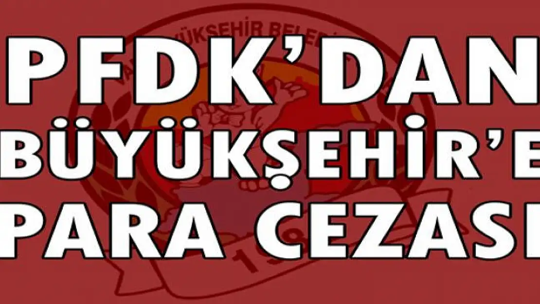 PFDK'dan Van Büyükşehir'e ceza