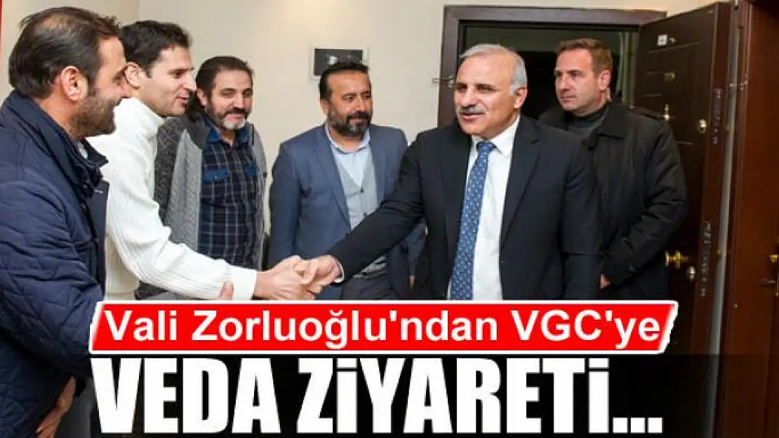 Vali Zorluoğlu'ndan VGC'ye veda ziyareti…