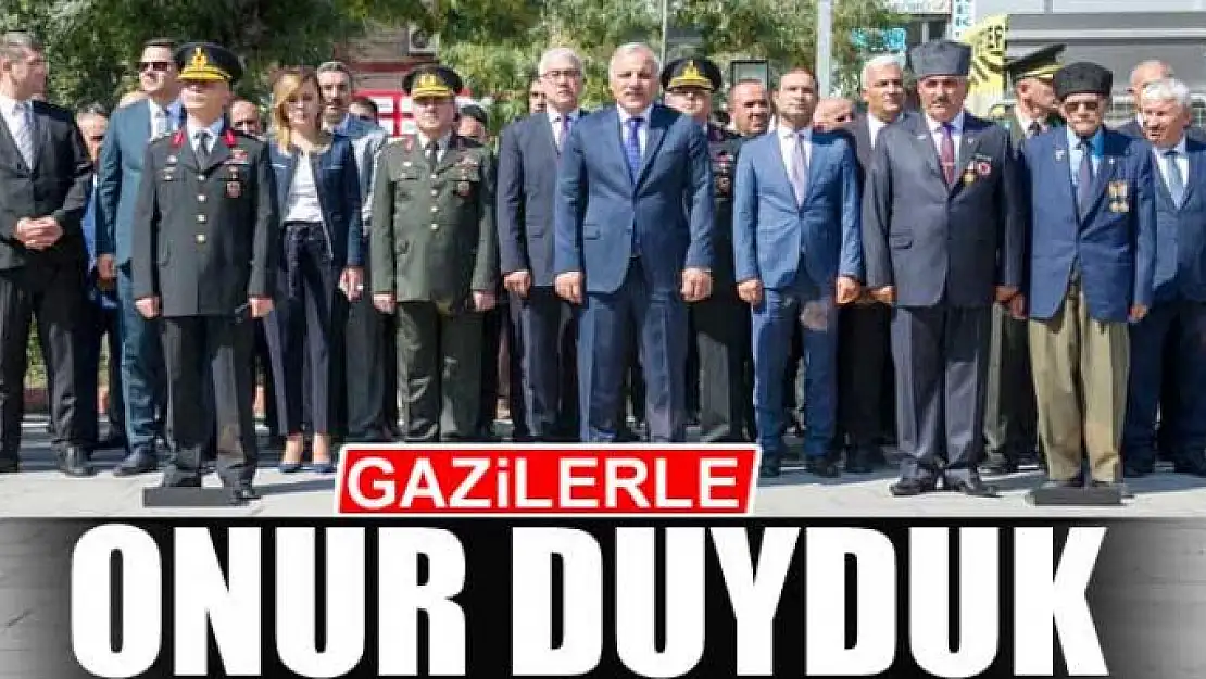 GAZİLERLE ONUR DUYDUK