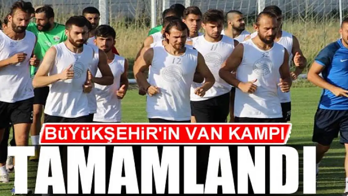 BÜYÜKŞEHİR'İN VAN KAMPI TAMAMLANDI 