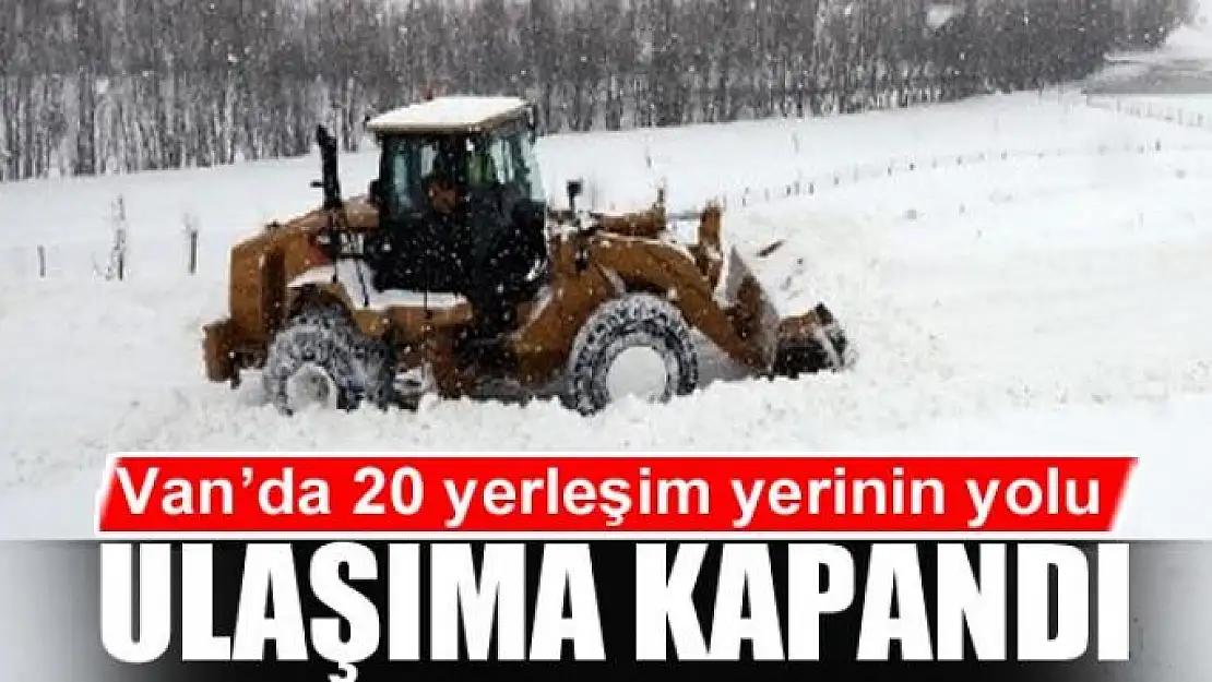 Van'da 20 yerleşim yerinin yolu ulaşıma kapandı