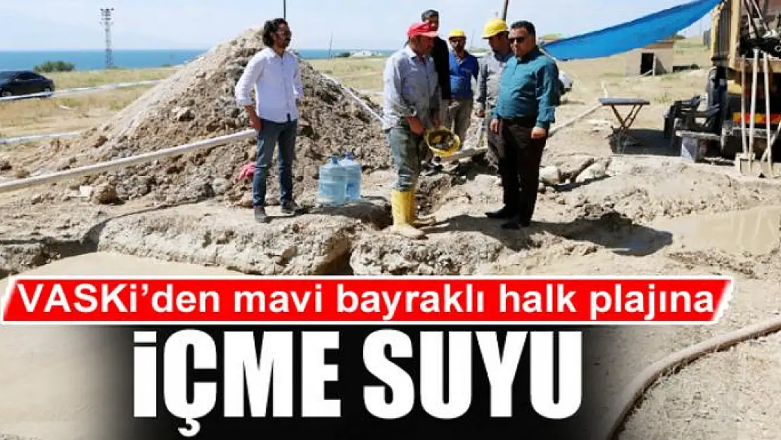 VASKİ'den mavi bayraklı halk plajına içme suyu