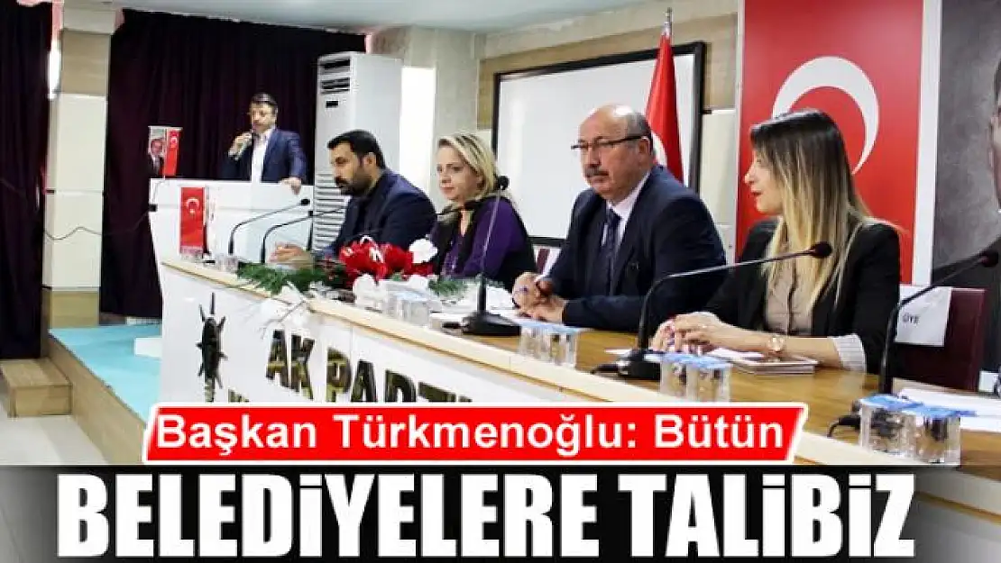 Başkan Türkmenoğlu: Bütün belediyelere talibiz