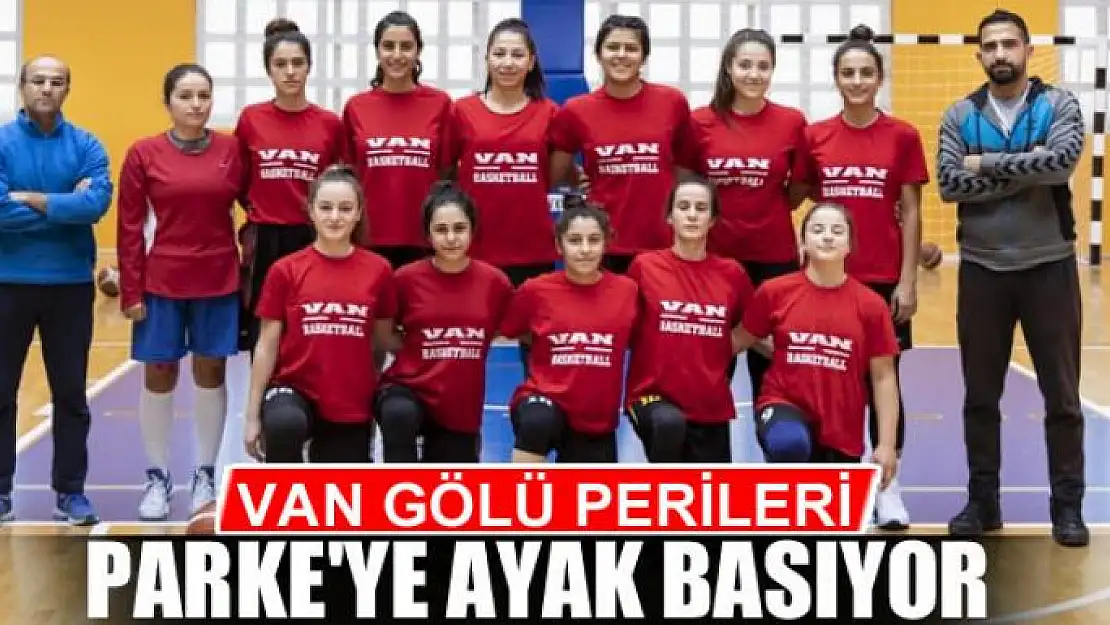 VAN GÖLÜ PERİLERİ PARKE'YE AYAK BASIYOR 