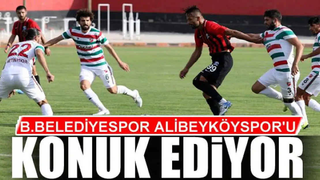 B.BELEDİYESPOR ALİBEYKÖYSPOR'U KONUK EDİYOR