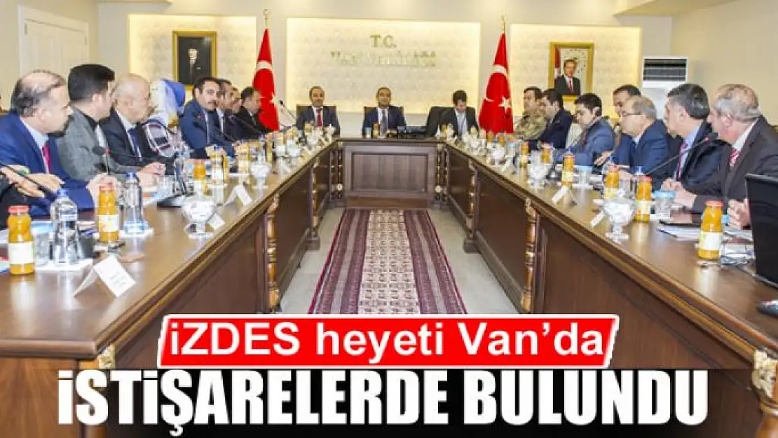 İZDES heyeti Van'da istişarelerde bulundu