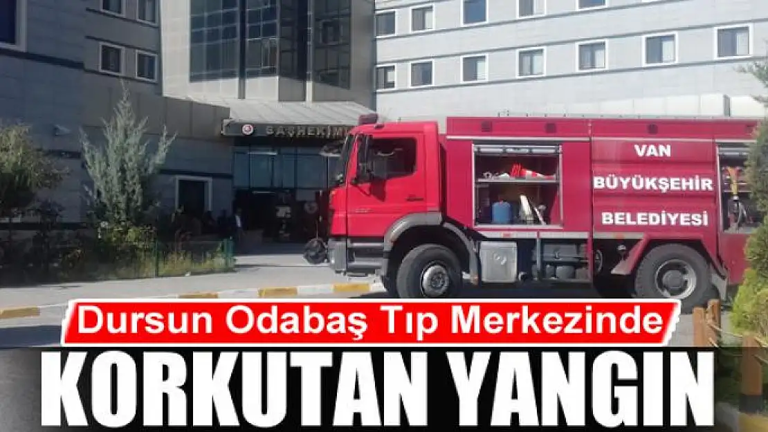 Dursun Odabaş Tıp Merkezinde korkutan yangın