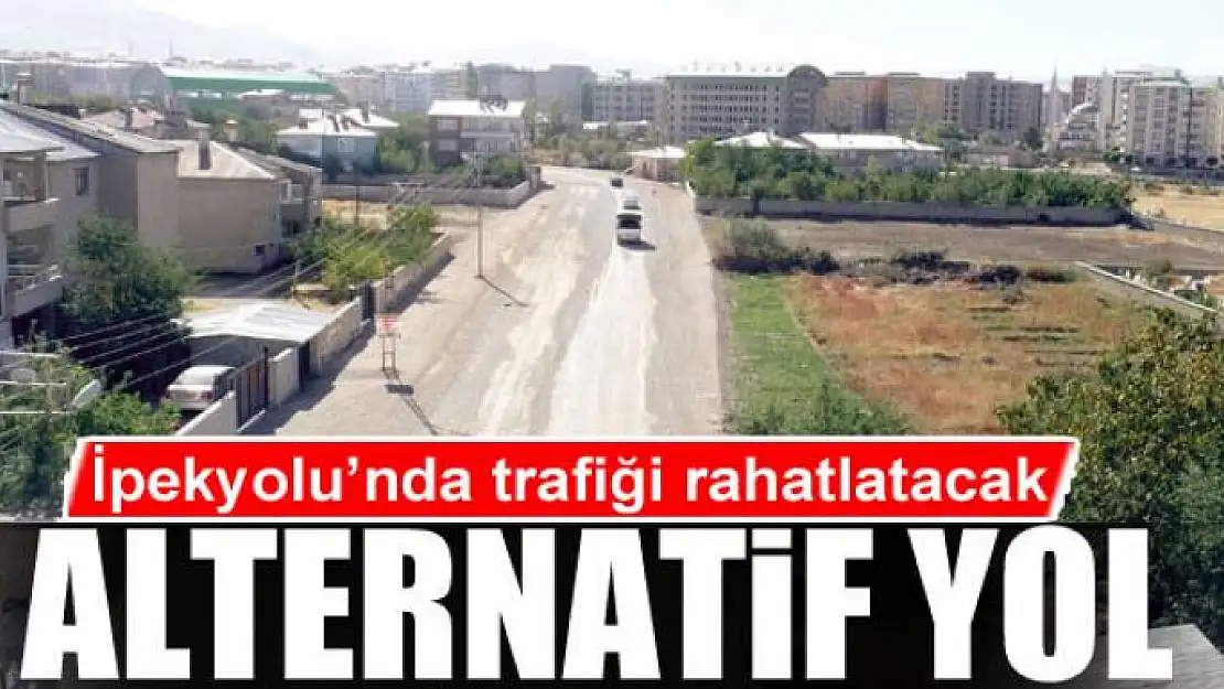 İpekyolu'nda trafiği rahatlatacak alternatif yol