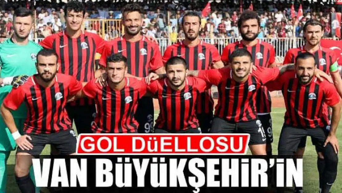 GOL DÜELLOSU VAN BÜYÜKŞEHİR'İN