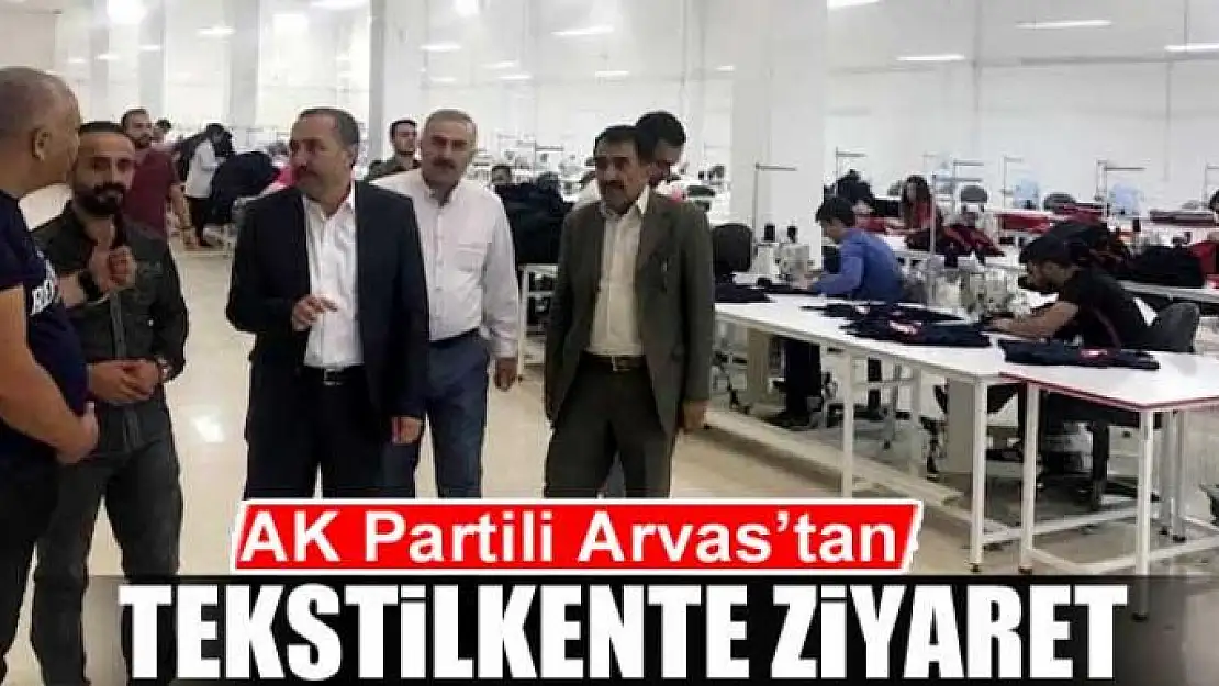 AK Partili Arvas'tan tekstilkente ziyaret