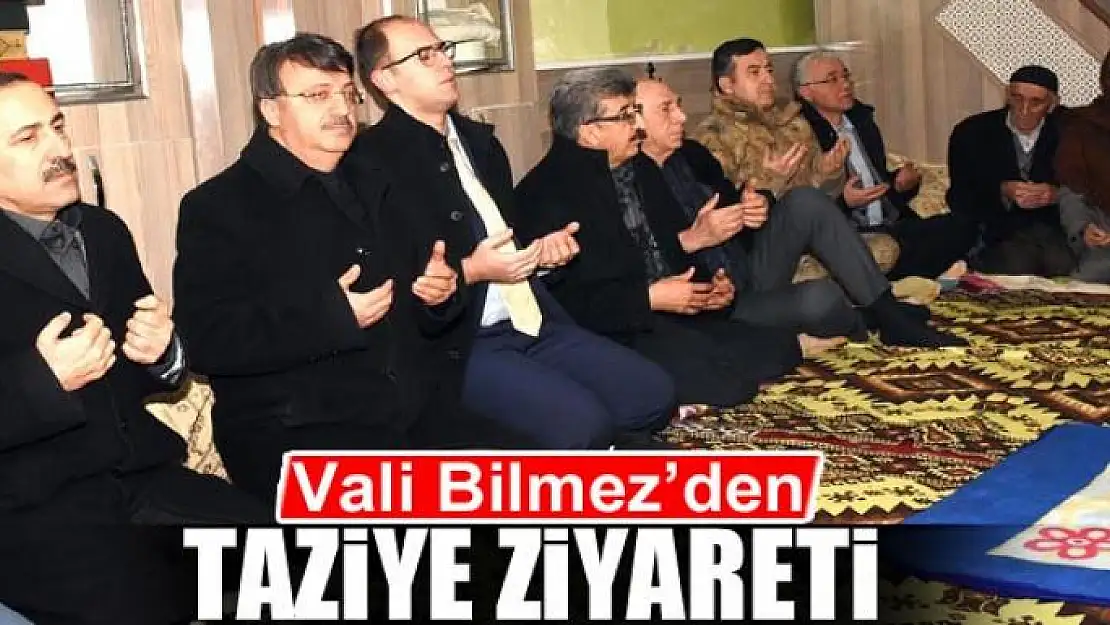 Vali Bilmez'den taziye ziyareti