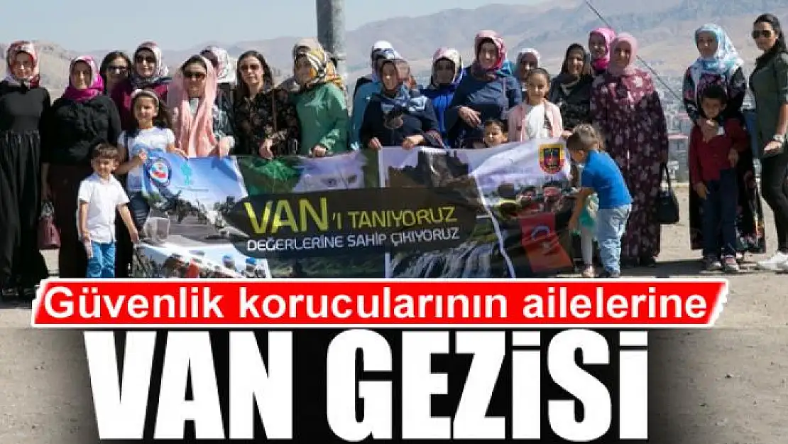 Güvenlik korucularının ailelerine Van gezisi