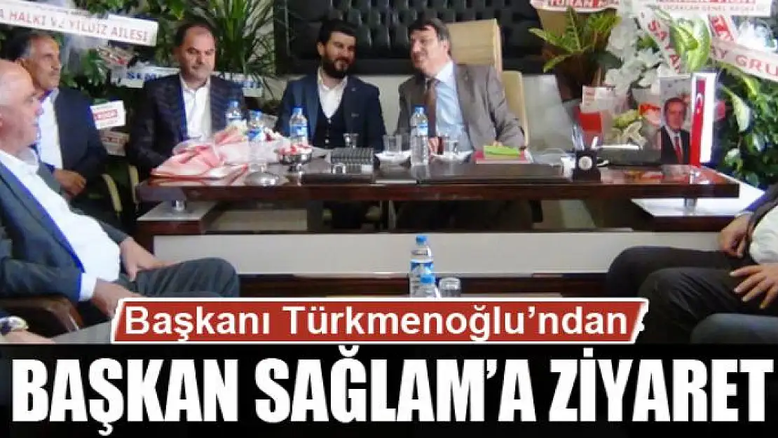 Başkanı Türkmenoğlu'ndan Başkan Sağlam'a ziyaret