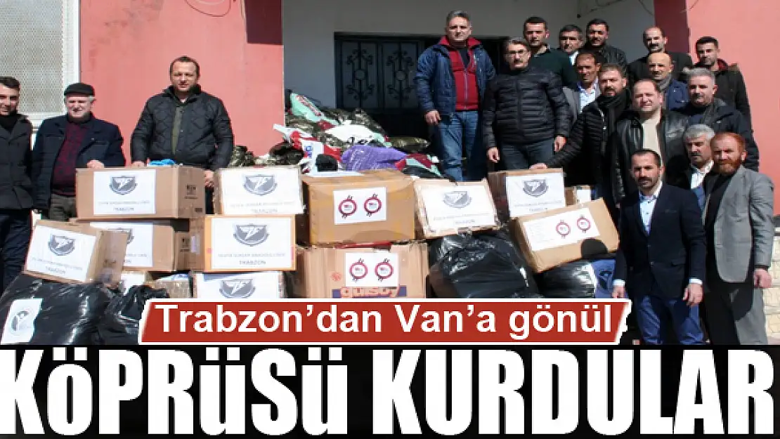 Trabzon'dan Van'a gönül köprüsü kurdular