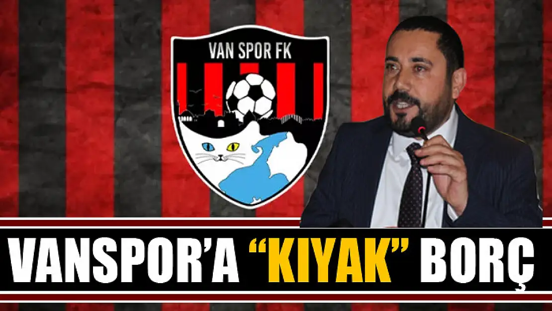 VANSPOR'A 'KIYAK' BORÇ