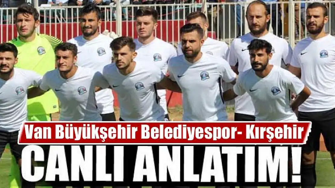 Van Büyükşehir Belediyespor, Kırşehir'i ağırlıyor