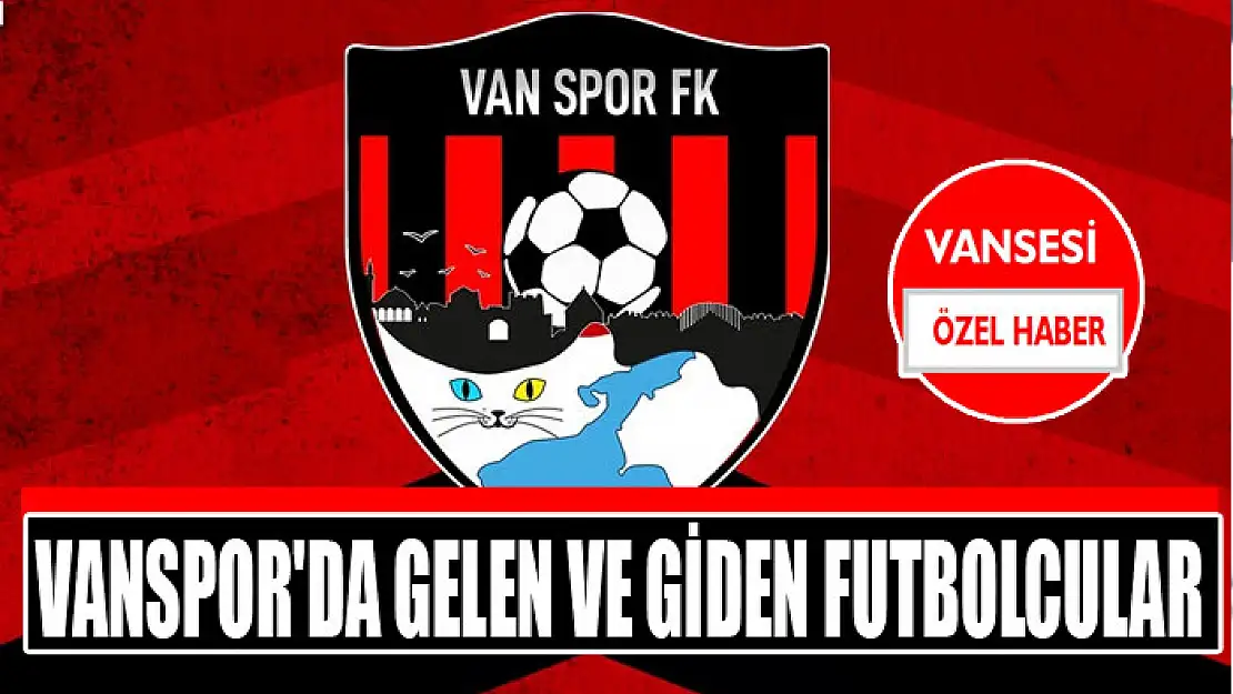 Vanspor'da gelen ve giden futbolcular