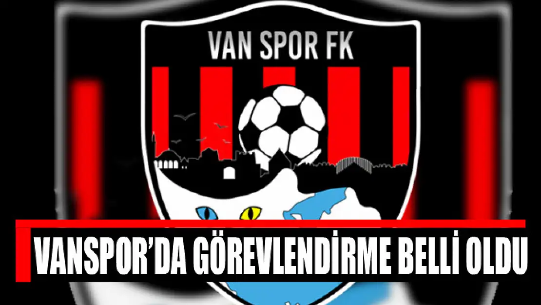 Vanspor'da görevlendirme belli oldu