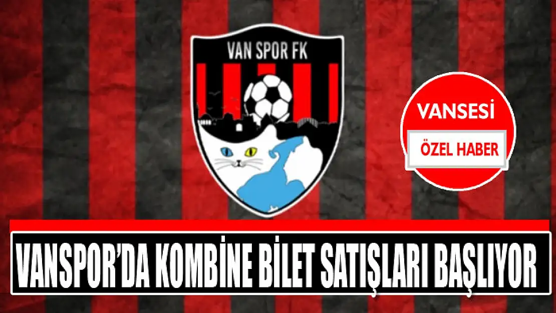 Vanspor'da kombine bilet satışları başlıyor