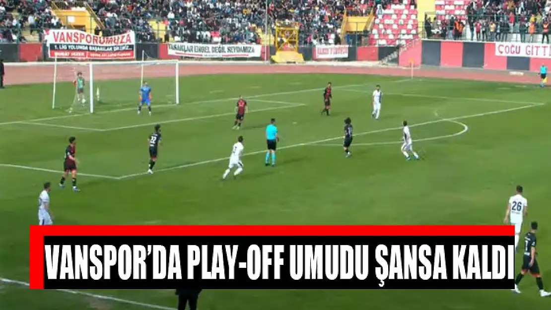 VANSPOR'DA PLAY-OFF UMUDU ŞANSA KALDI