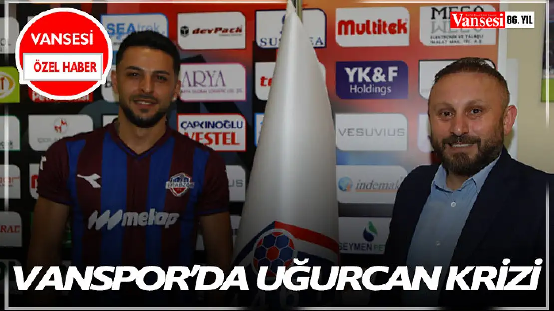 Vanspor'da Uğurcan Krizi