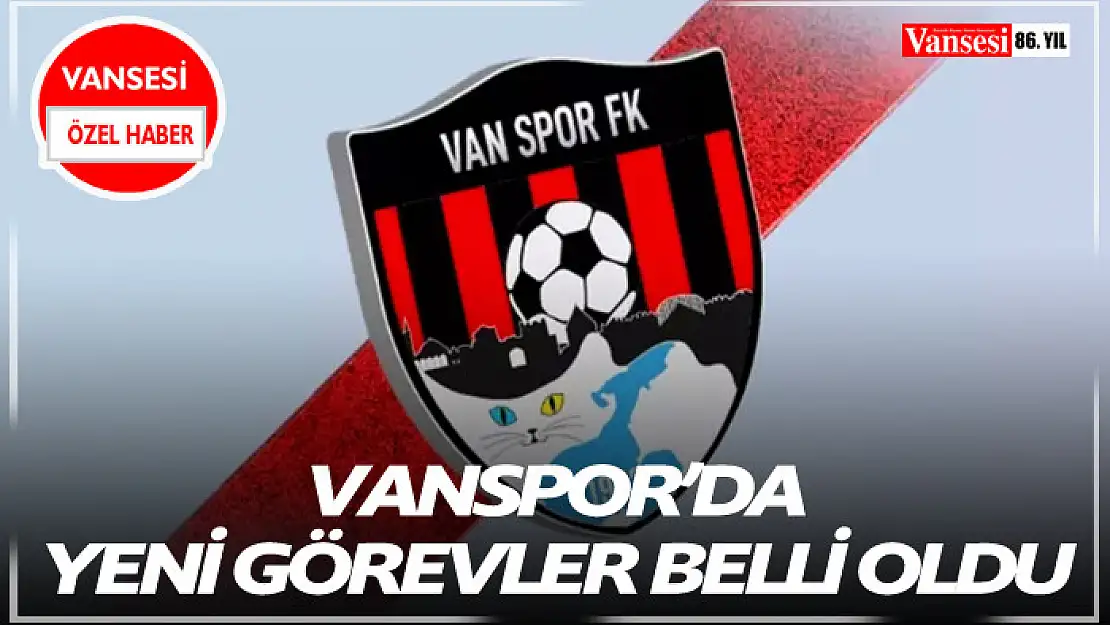 Vanspor'da yeni görevler belli oldu