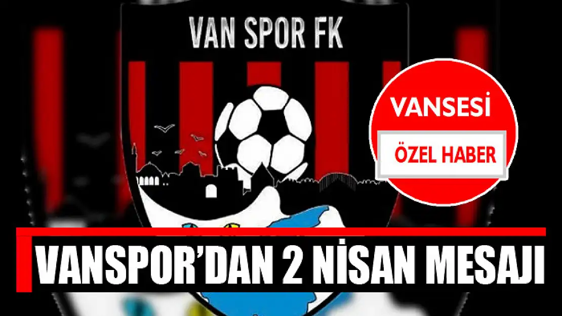 VANSPOR'DAN 2 NİSAN MESAJI