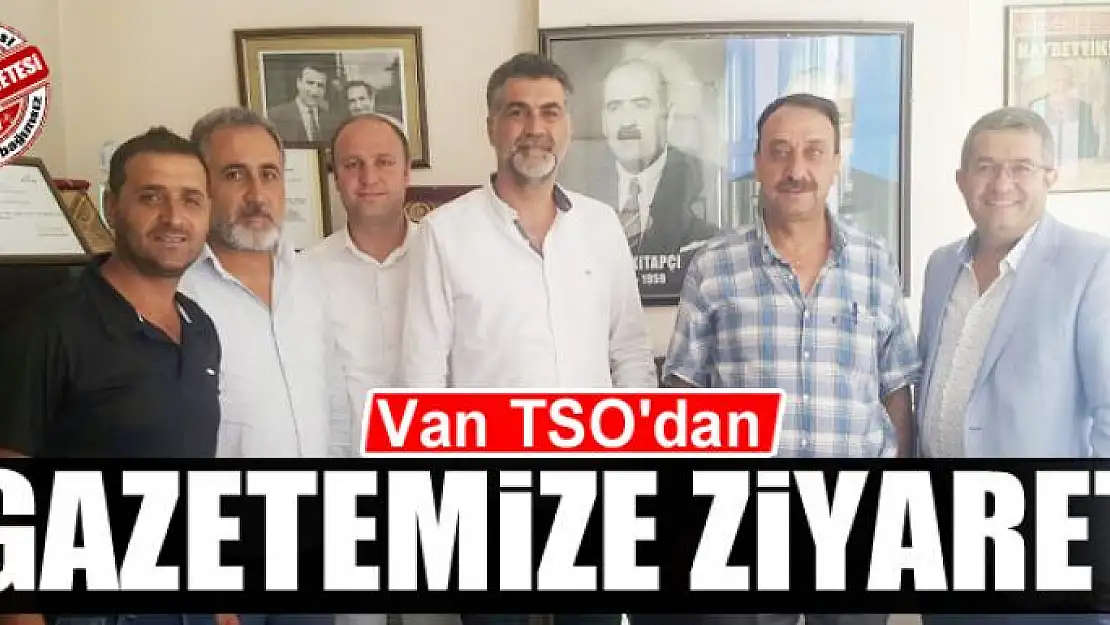 Van TSO'dan gazetemize ziyaret