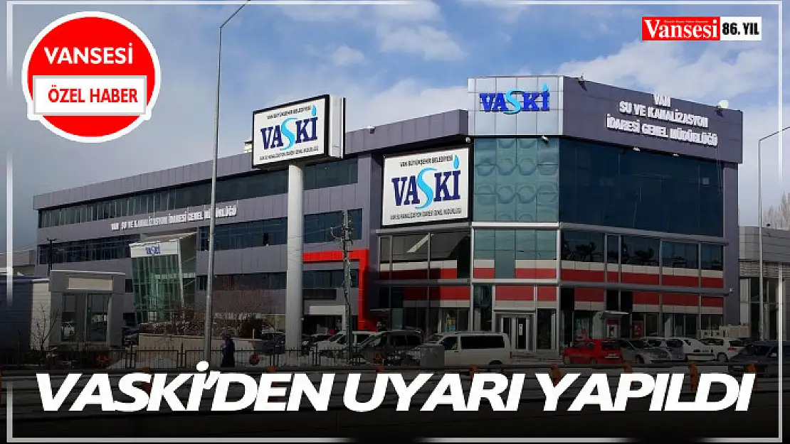 VASKİ uyardı: Su kesintisi yapılacak!