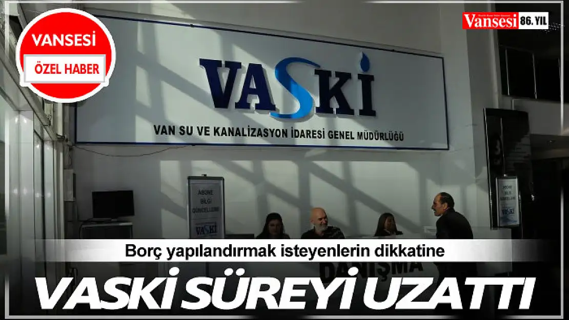 VASKİ Yapılandırma süresini uzattı