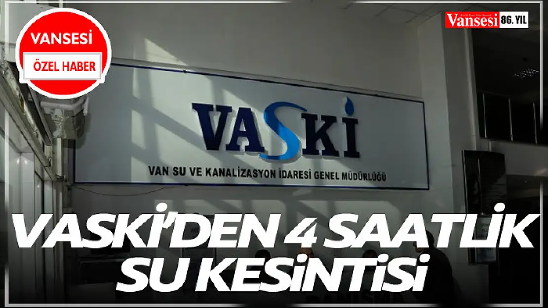 VASKİ'den 4 saatlik su kesintisi