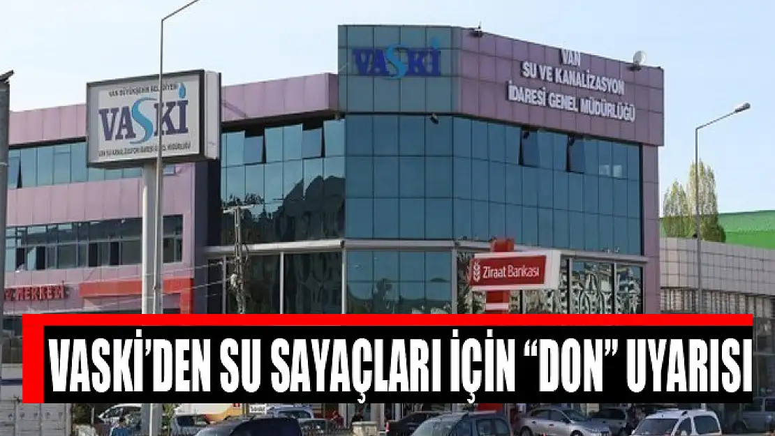 VASKİ'den su sayaçları için 'don' uyarısı