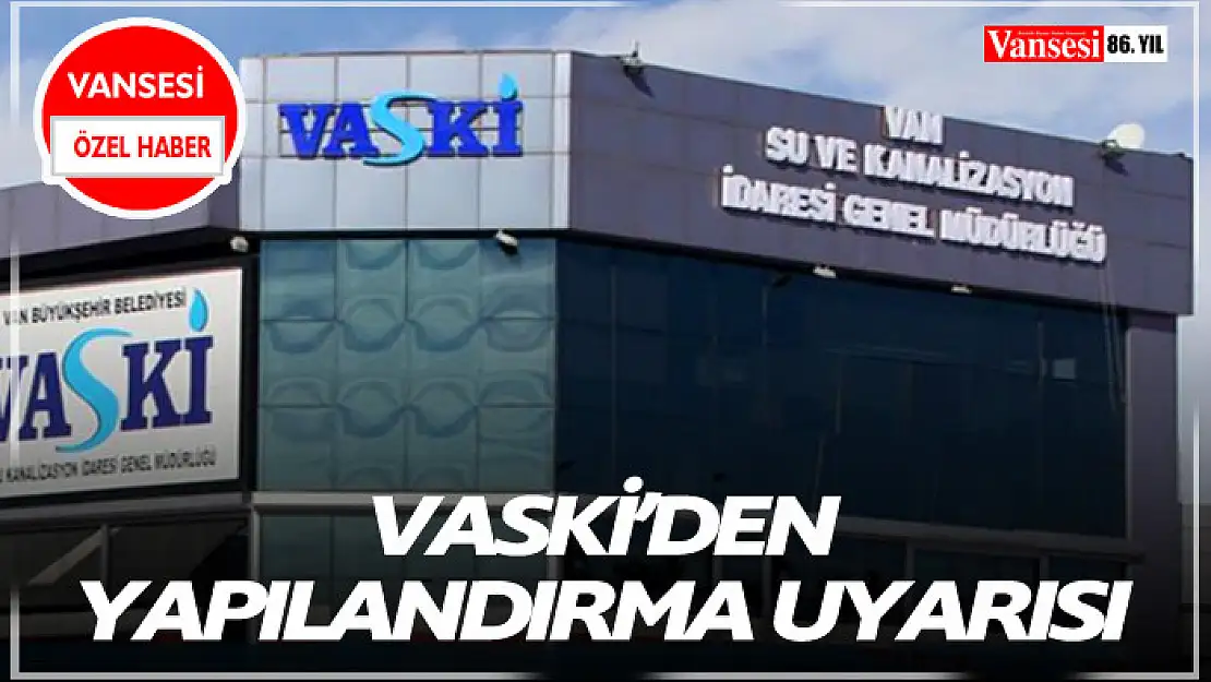 VASKİ'den yapılandırma uyarısı